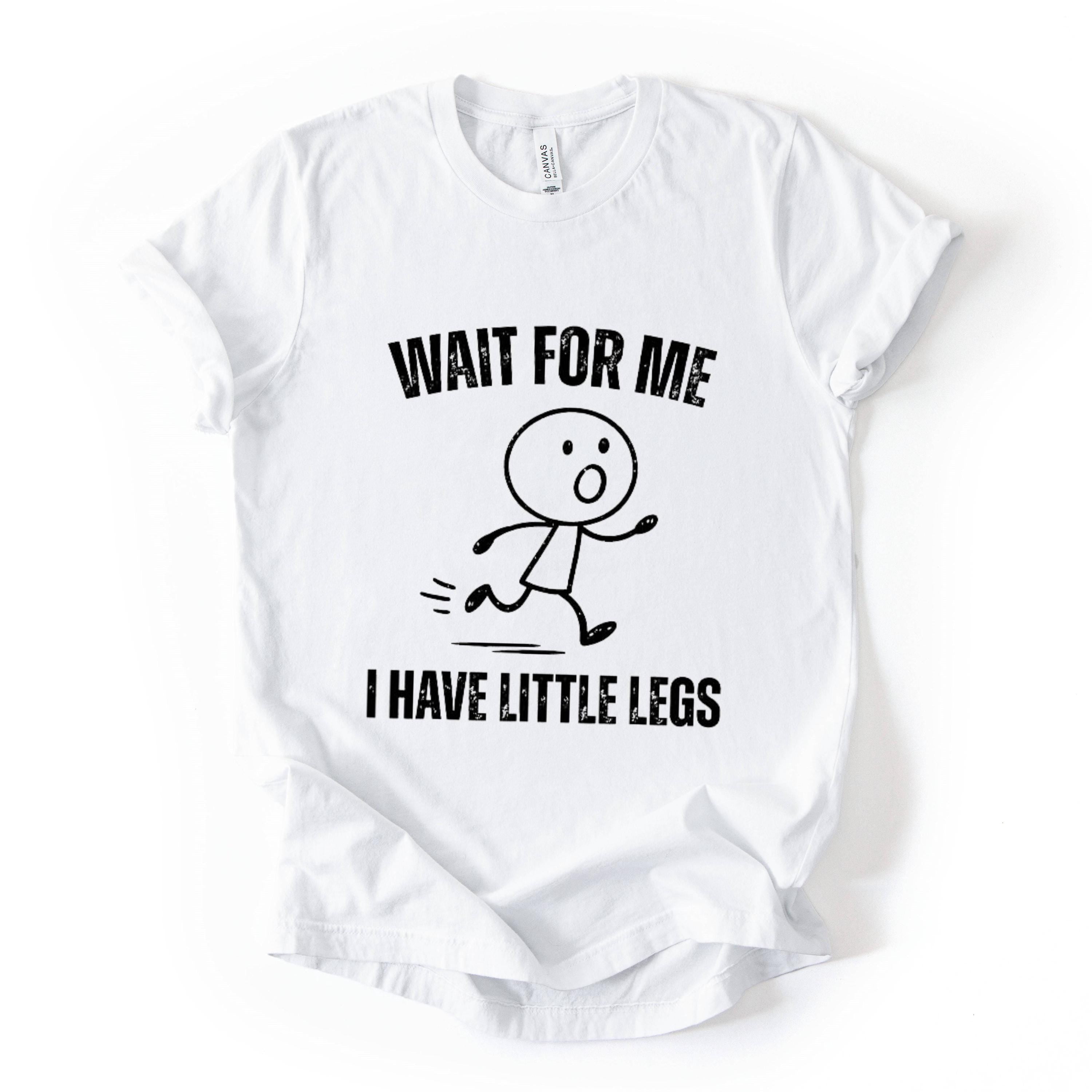 Wait For Me Funny Quote T Shirt Stick Figure Graphic