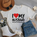 I Love My Husband Shirt, Funny Graphic Tee