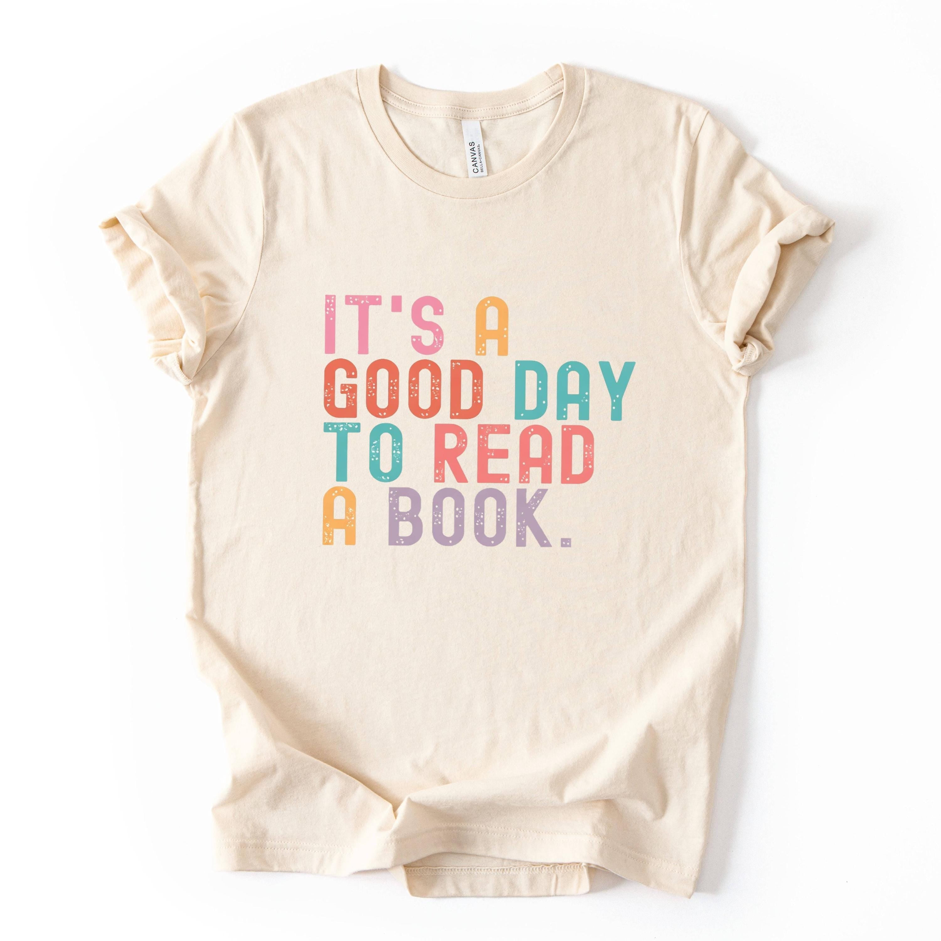Its A Good Day To Read A Book Shirt, Unisex T-shirt