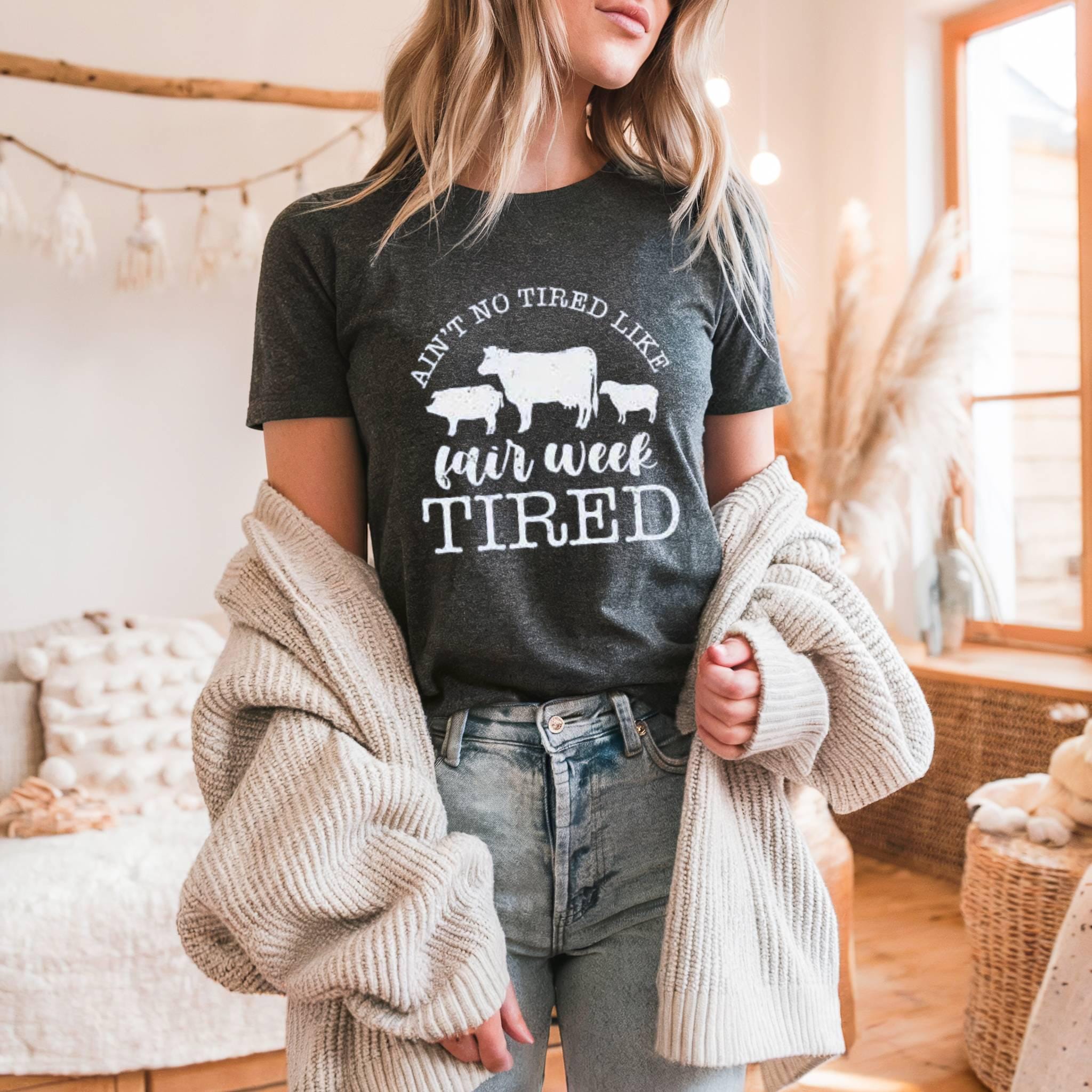 Fair Week Tired Tee: Funny Country Life Shirt