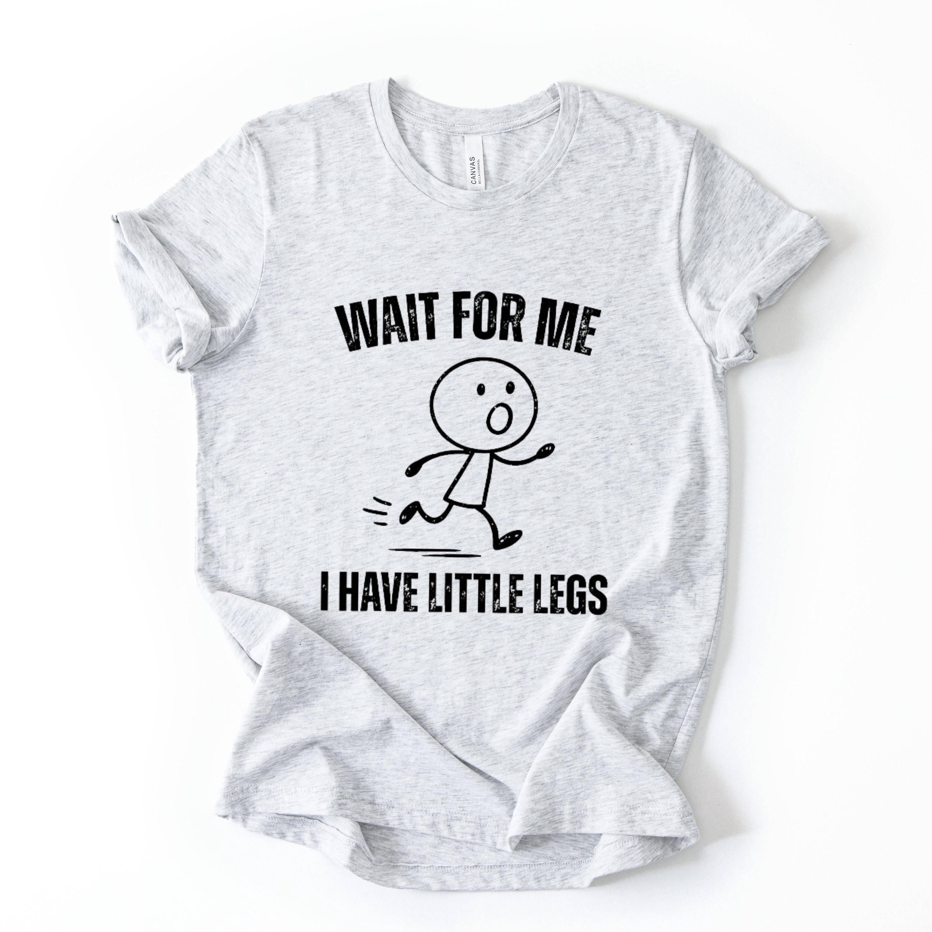 Wait For Me Funny Quote T Shirt Stick Figure Graphic