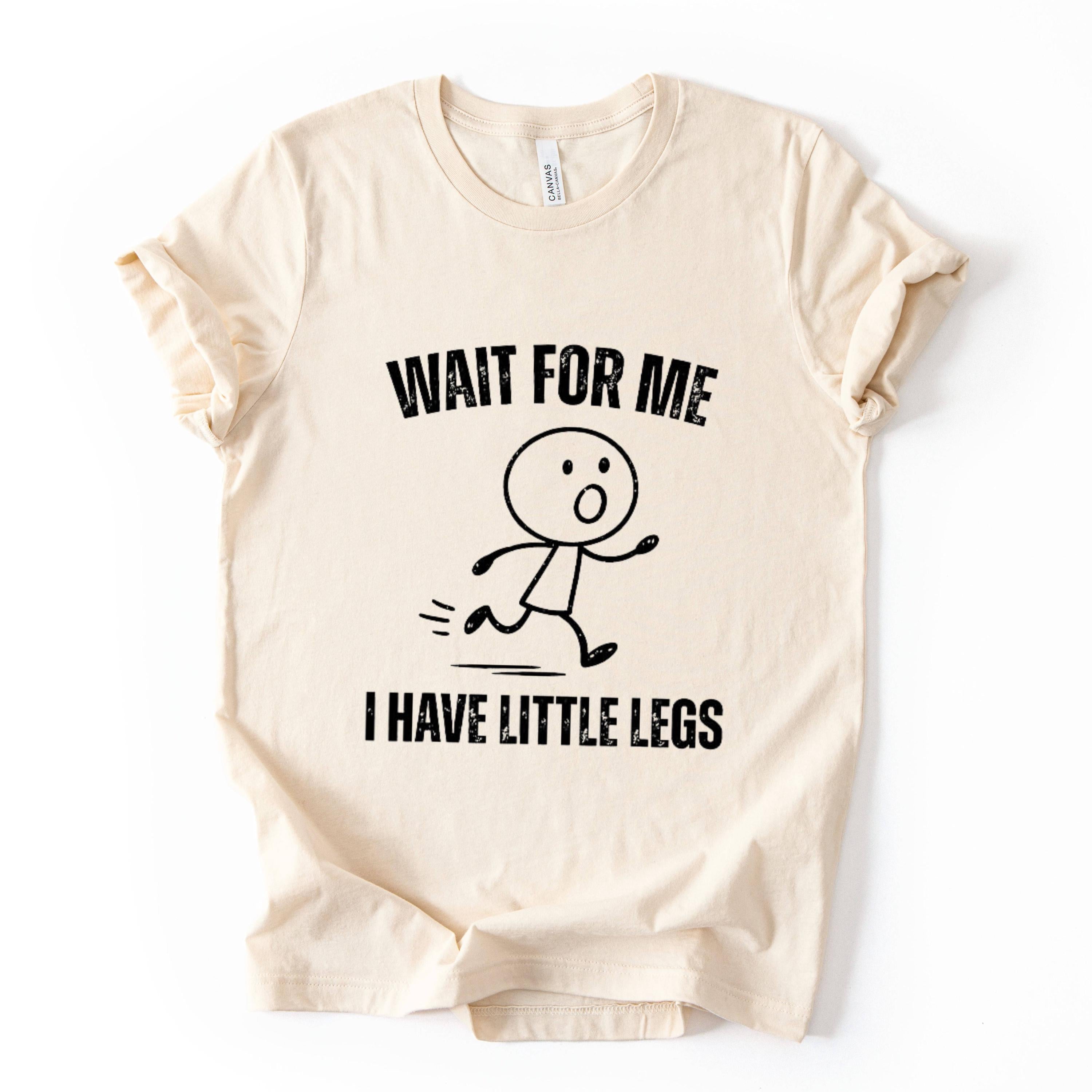 Wait For Me Funny Quote T Shirt Stick Figure Graphic