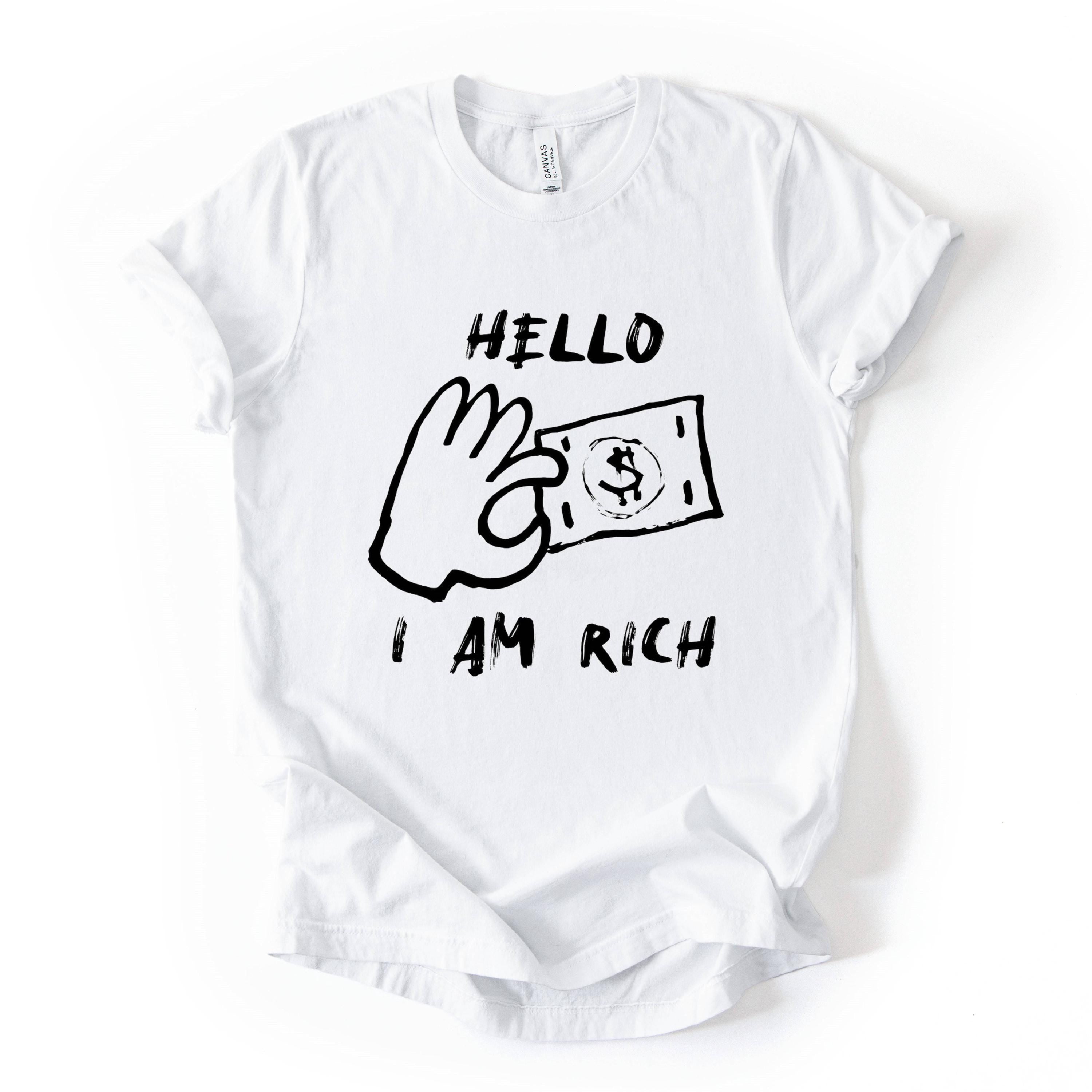 Hello I Am Rich Funny Money Graphic T Shirt