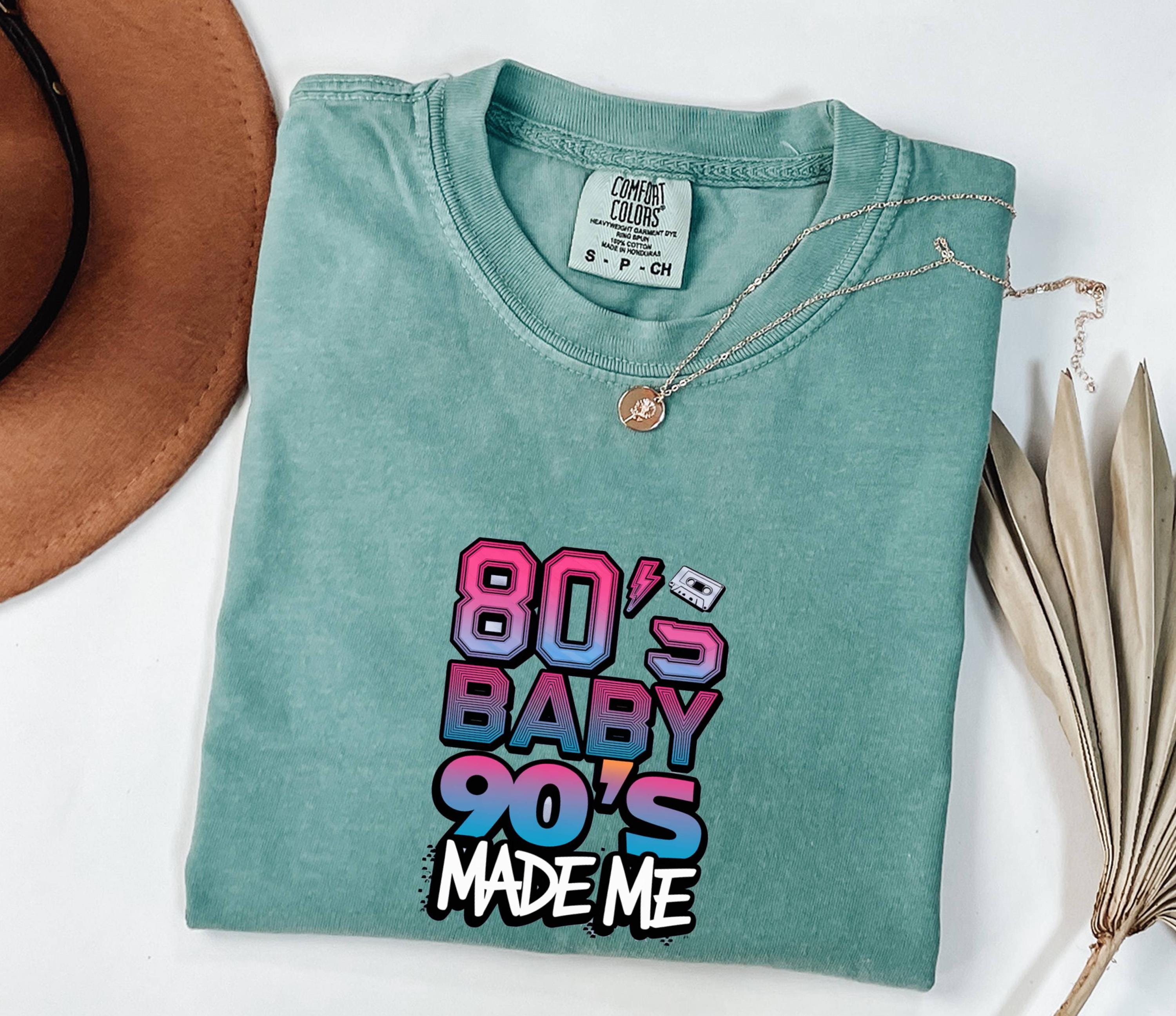 80's Baby 90's Made Me T-Shirt: Retro Millennial Tee