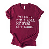 Did I Roll My Eyes Out Loud Quote Print T Shirt