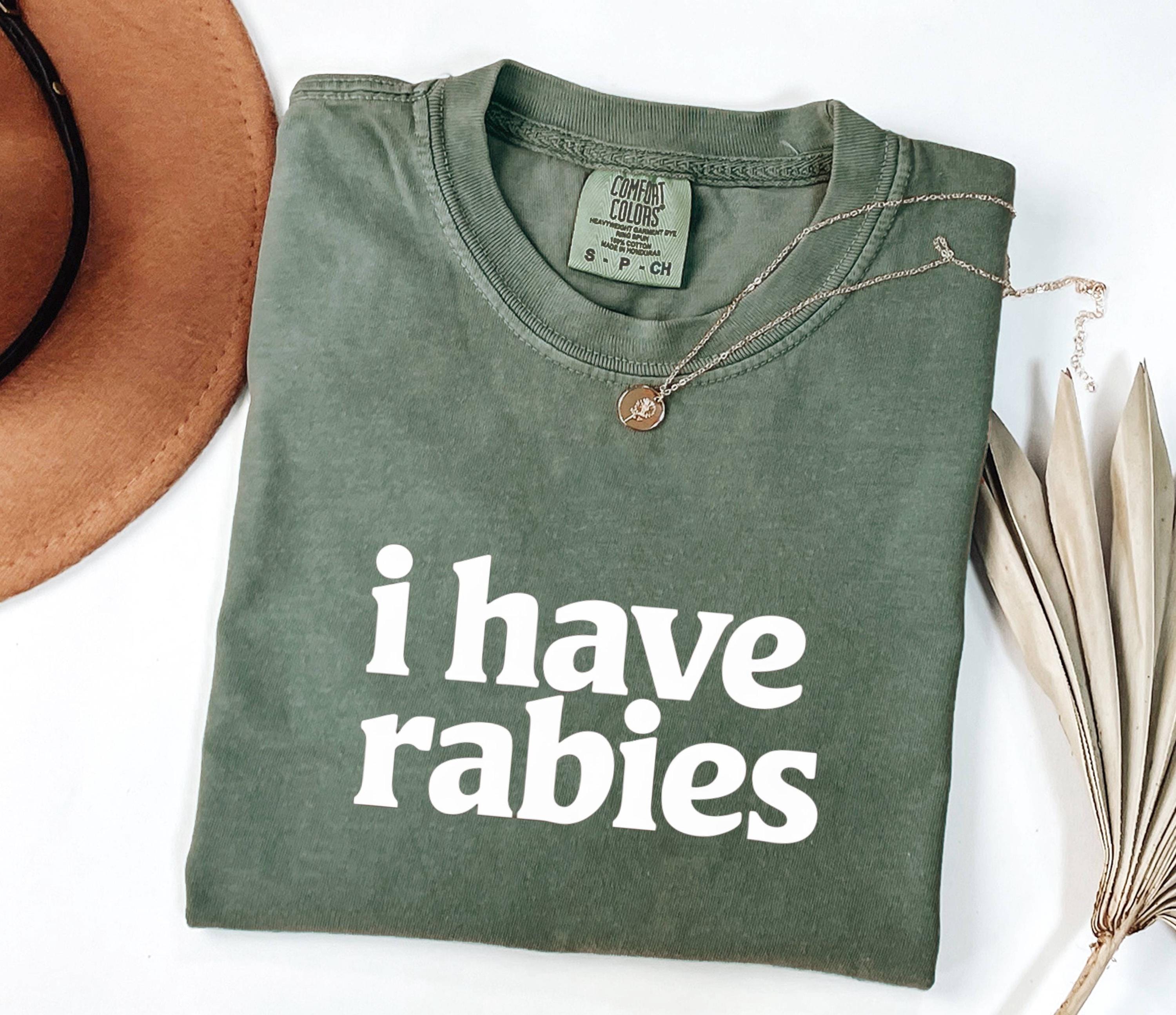 I Have Rabies T-Shirt: Funny Edgy Humor Tee