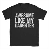 Like My Daughter Tee, Father's Day Gift
