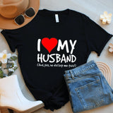 I Love My Husband Shirt, Funny Graphic Tee