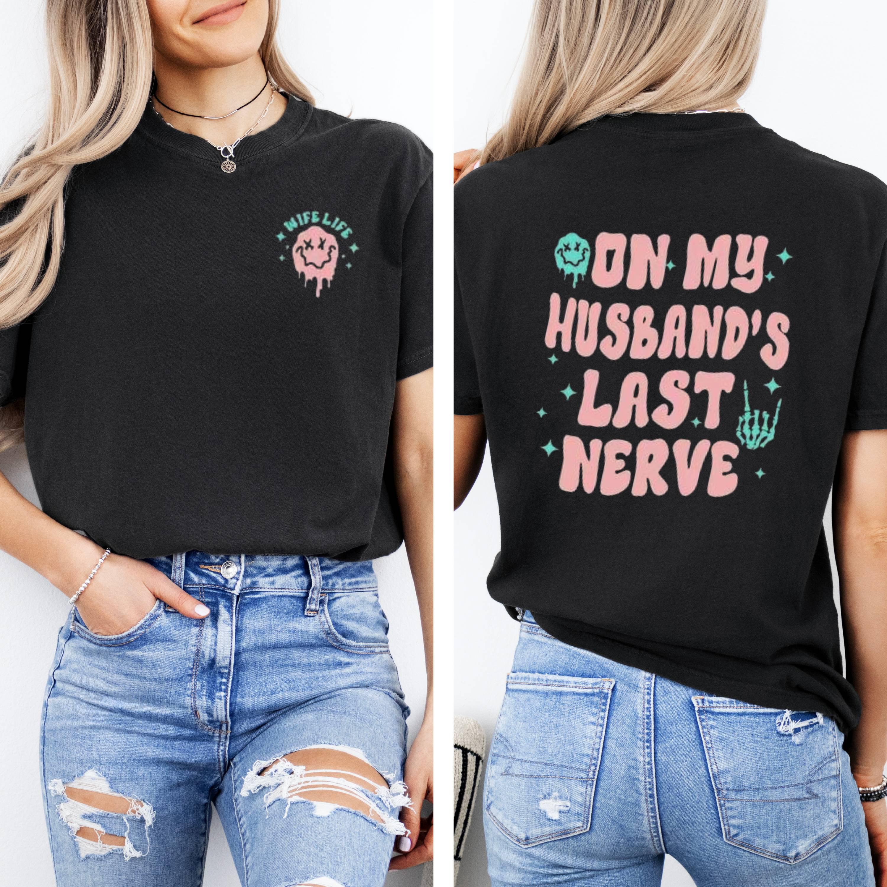 On My Husband’s Last Nerve • Funny Sarcastic Wife Life Top • Oversized Style