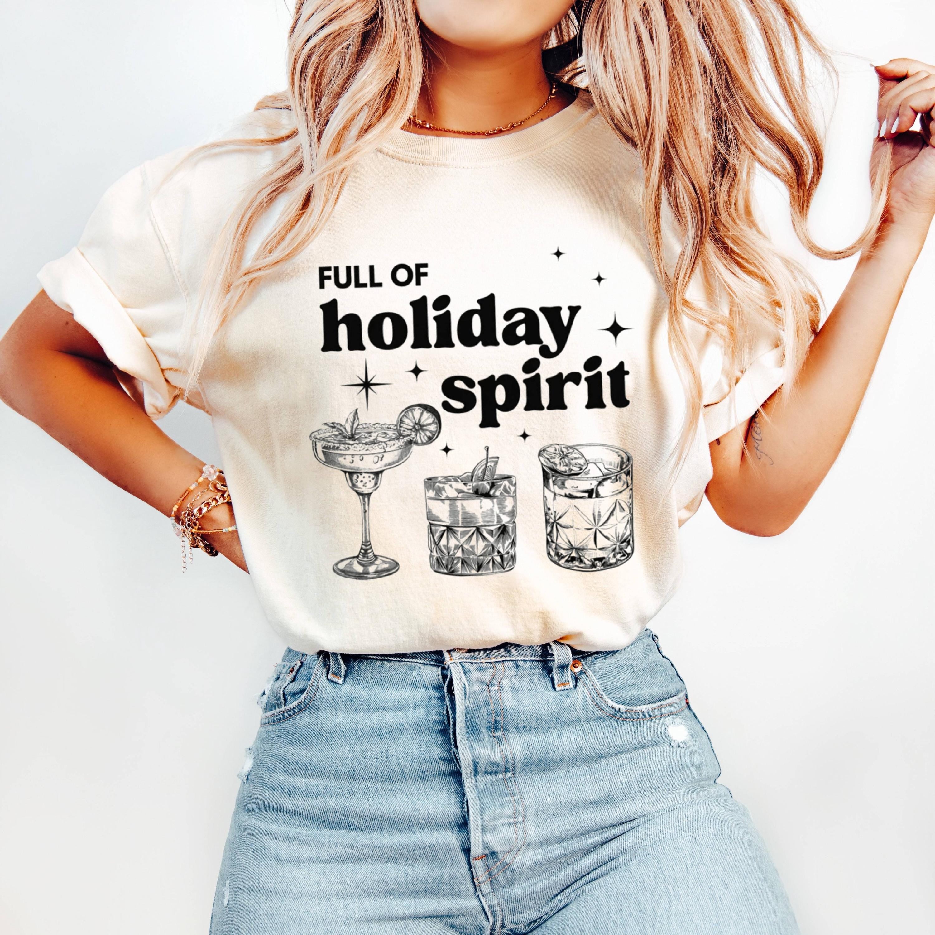 Full Of Holiday Spirit Cocktail Graphic T-Shirt Funny Drinking Quote Tee