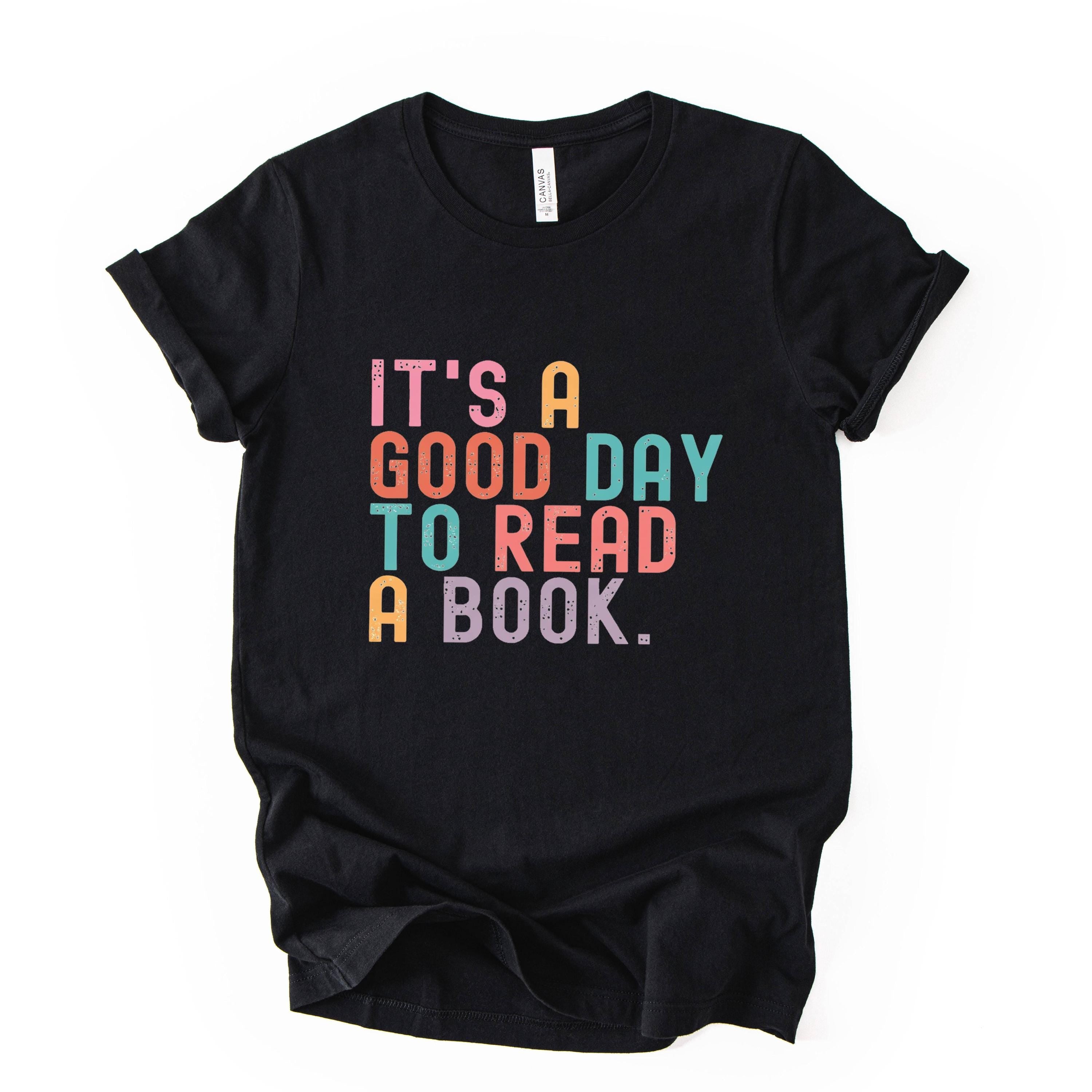 Its A Good Day To Read A Book Shirt, Unisex T-shirt