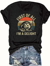 First of all im a delight tee, stylish casual T-Shirt for Everyday, Holiday, Vacation & outdoor wear, spring fashion