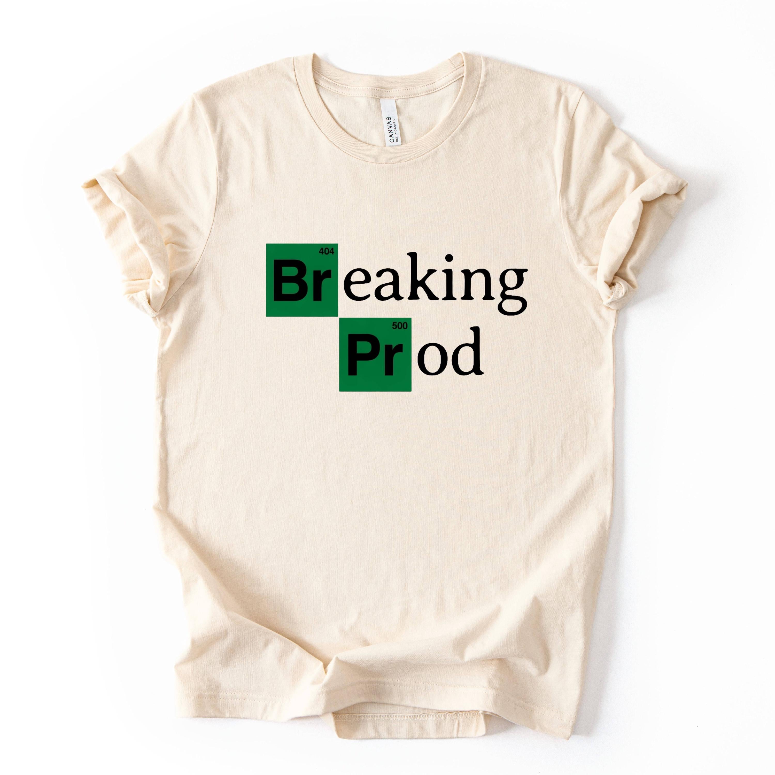 Breaking Prod Developer Humor Coding Graphic Shirt