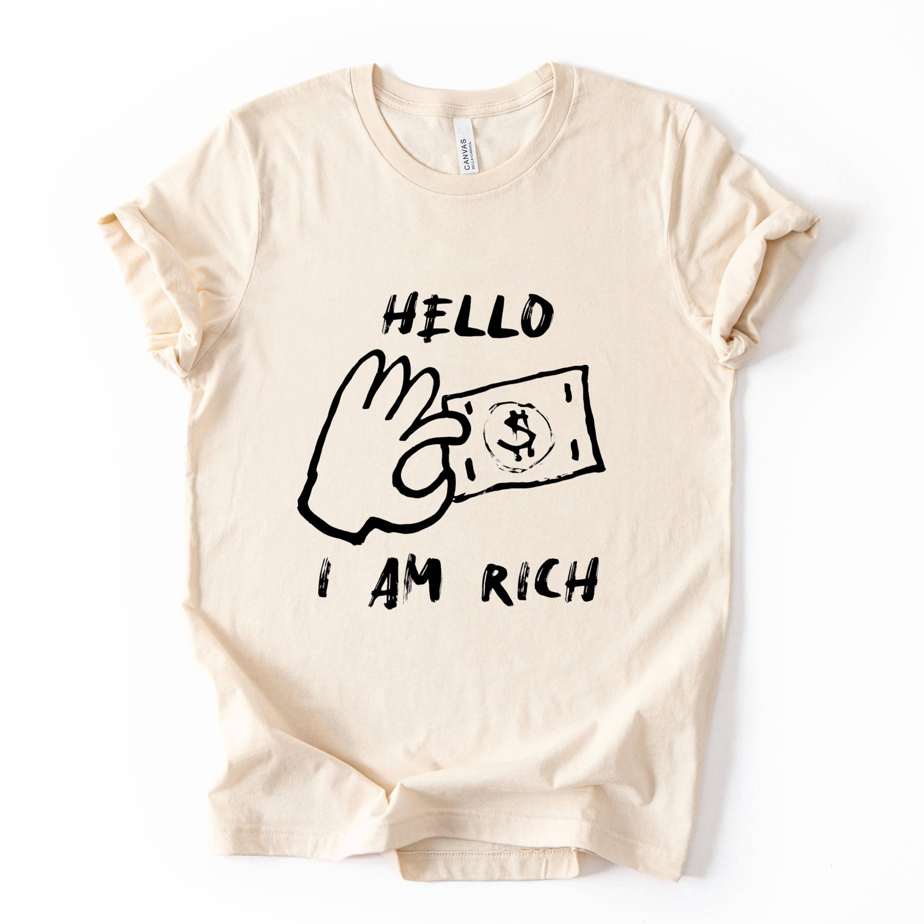 Hello I Am Rich Funny Money Graphic T Shirt