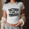 Tattoos Are Trashy Baby Tee - Edgy Y2K Crop Top