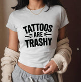 Tattoos Are Trashy Baby Tee - Edgy Y2K Crop Top