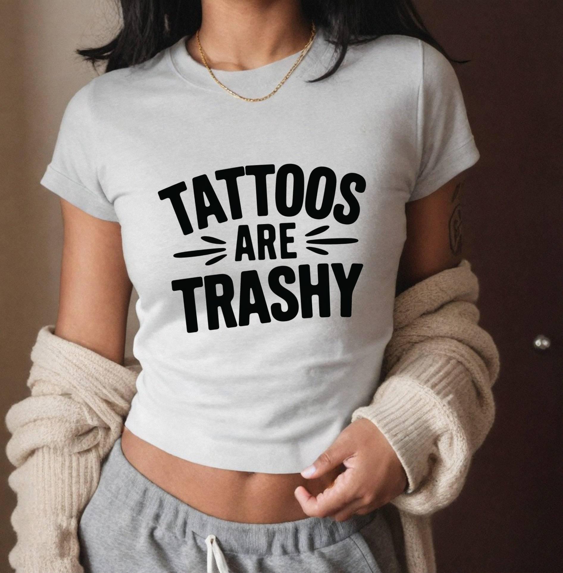 Tattoos Are Trashy Baby Tee - Edgy Y2K Crop Top