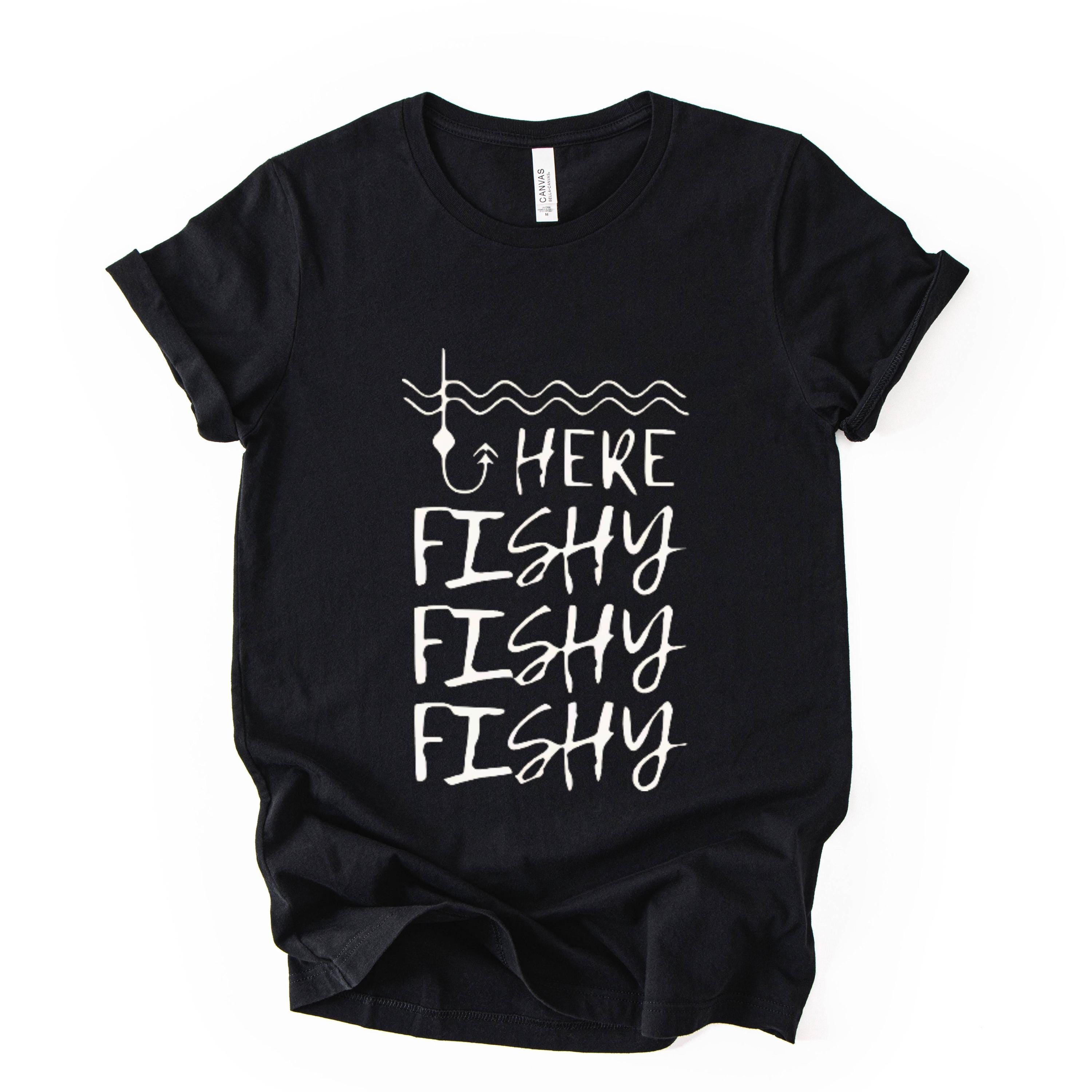 Here Fishy Fishy Shirt, Funny Fishing Tee, Unisex Fisherman Graphic Top