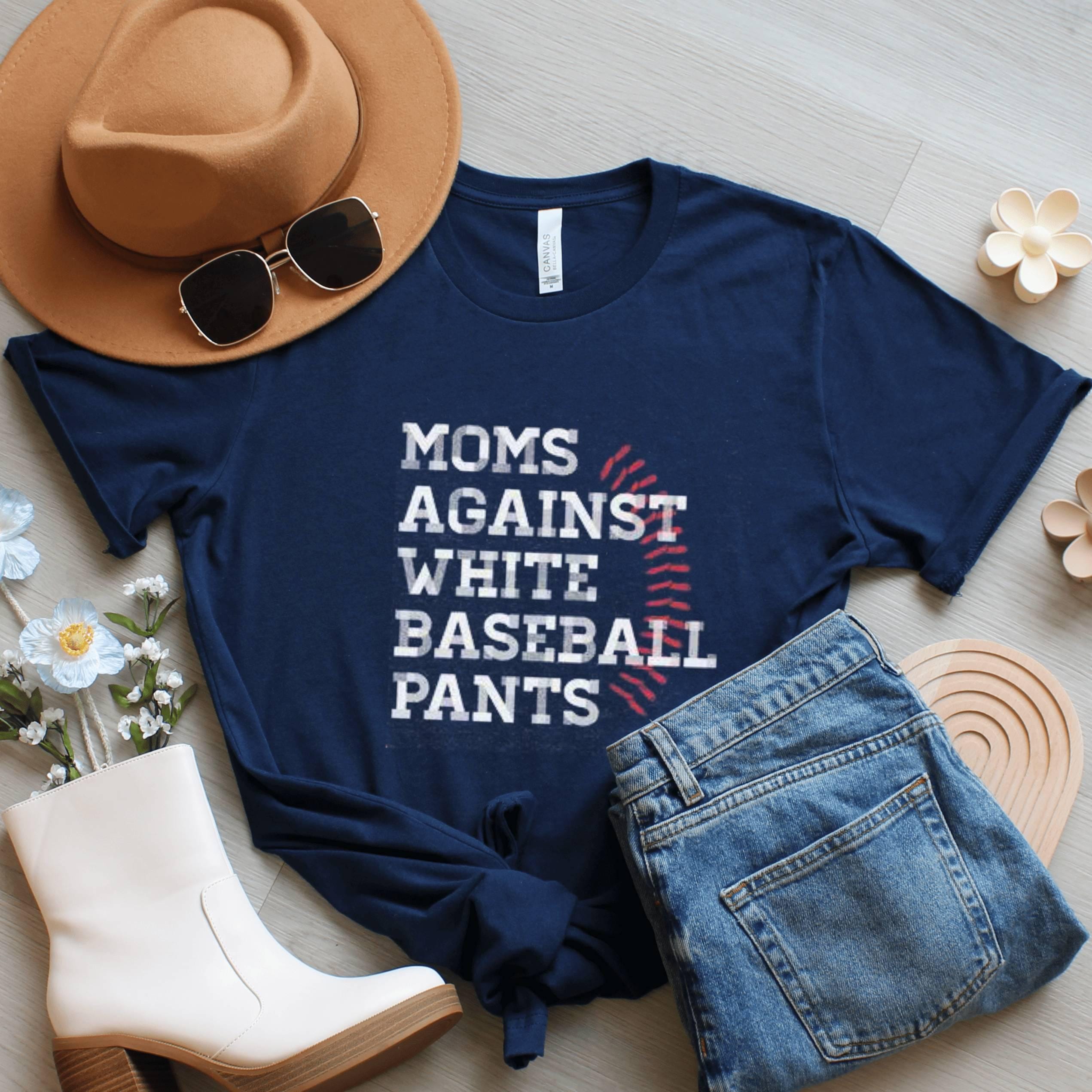 Funny Baseball Mom Shirt: Moms Against White Pants - Game Day Tee