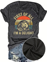 First of all im a delight tee, stylish casual T-Shirt for Everyday, Holiday, Vacation & outdoor wear, spring fashion