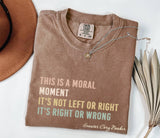 Moral Moment Graphic Tee: Inspirational Political Shirt