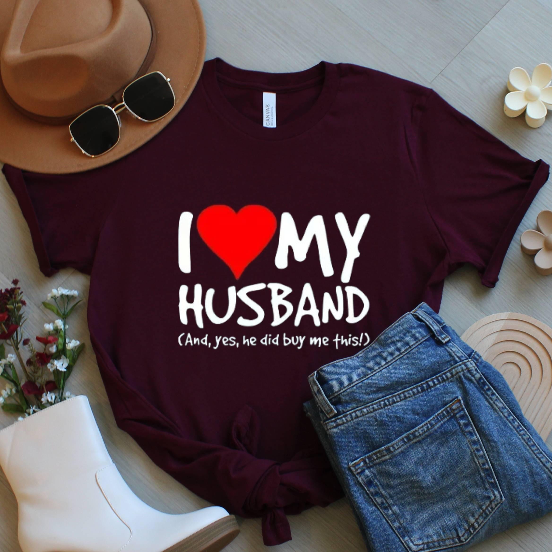 I Love My Husband Shirt, Funny Graphic Tee