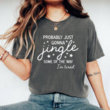 Probably Just Gonna Jingle Some Of The Way I'm Tired Christmas Sweatshirt, Funny Christmas Shirt