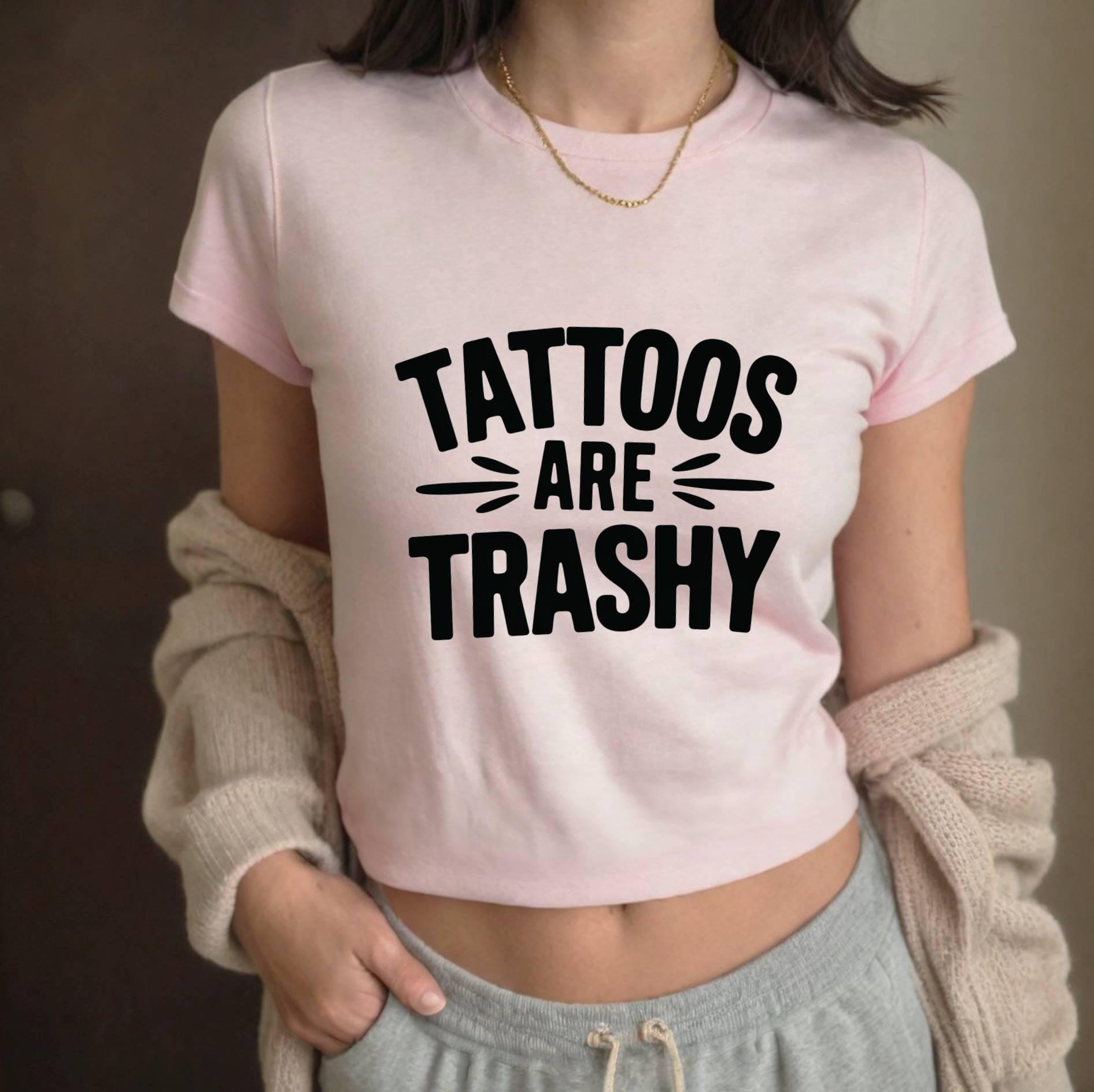 Tattoos Are Trashy Baby Tee - Edgy Y2K Crop Top