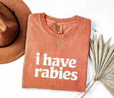 I Have Rabies T-Shirt: Funny Edgy Humor Tee