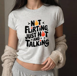 Not Flirting, Just Hot and Talking Baby Tee, Y2K Baddie Crop Top