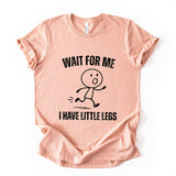Wait For Me Funny Quote T Shirt Stick Figure Graphic