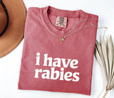 I Have Rabies T-Shirt: Funny Edgy Humor Tee