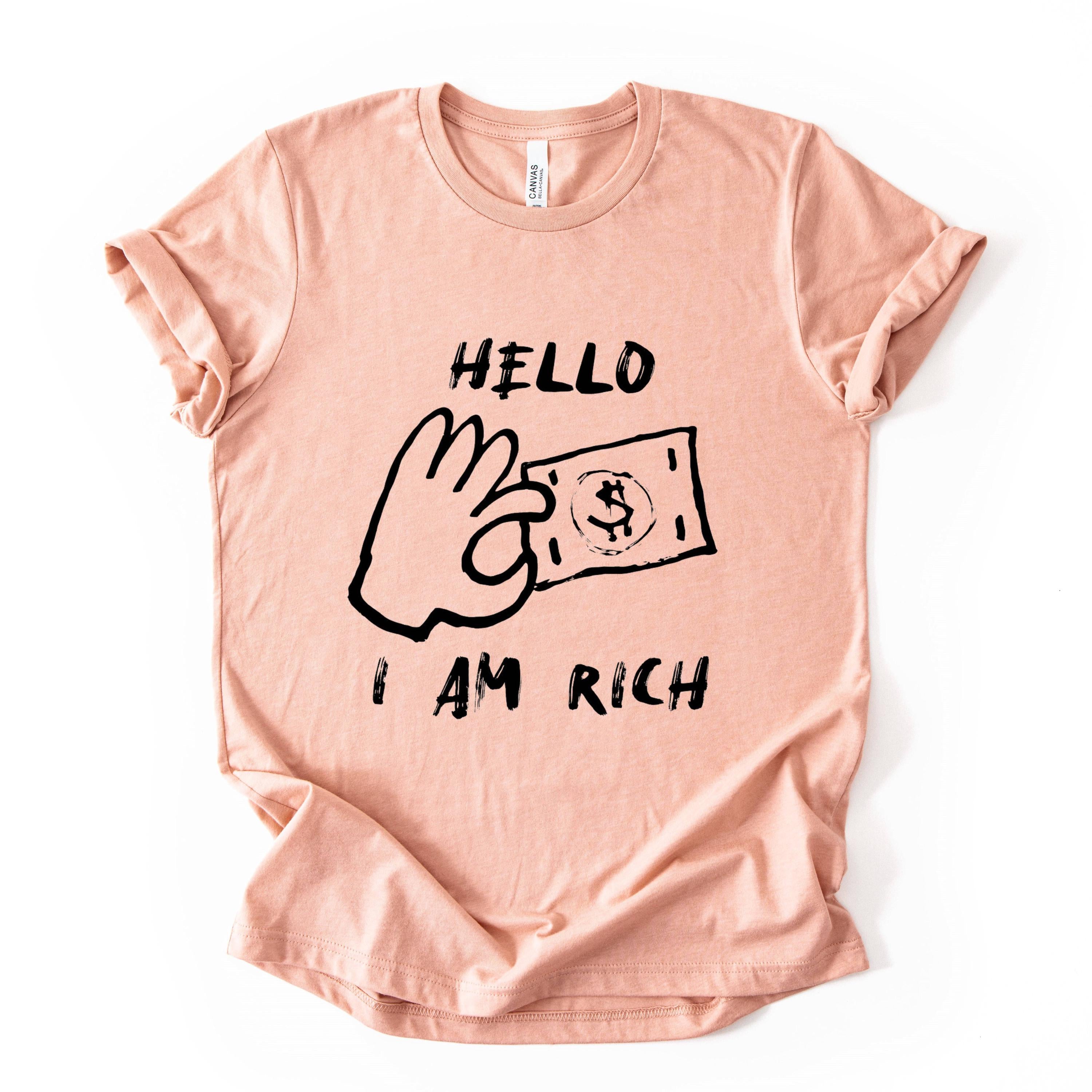 Hello I Am Rich Funny Money Graphic T Shirt