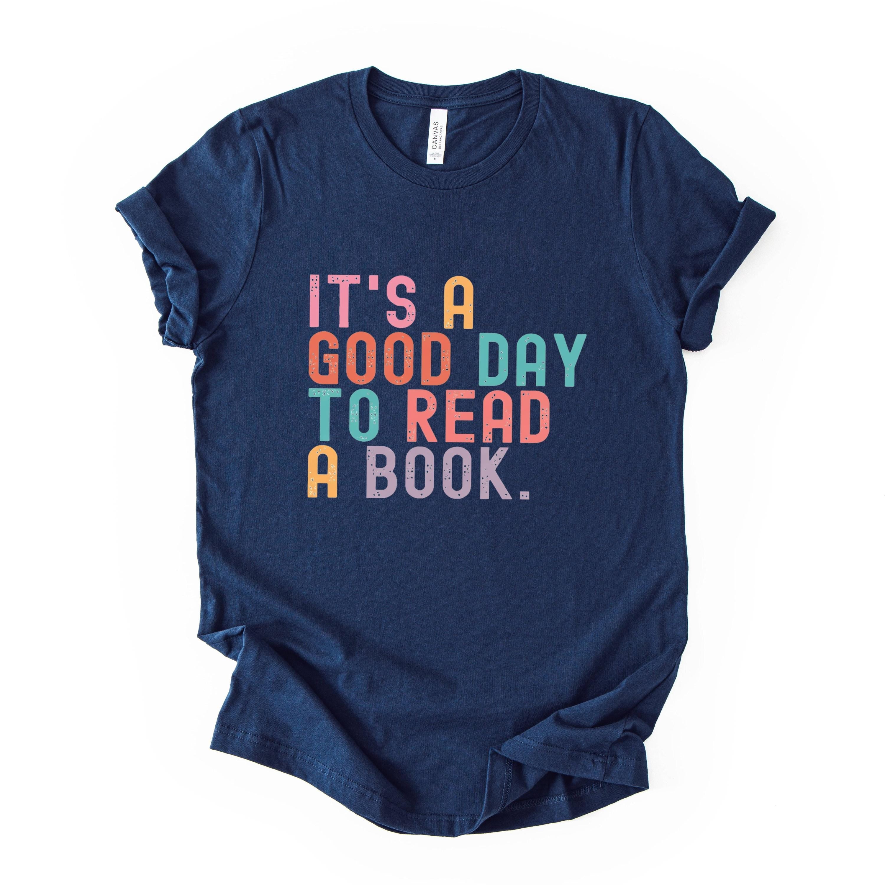 Its A Good Day To Read A Book Shirt, Unisex T-shirt