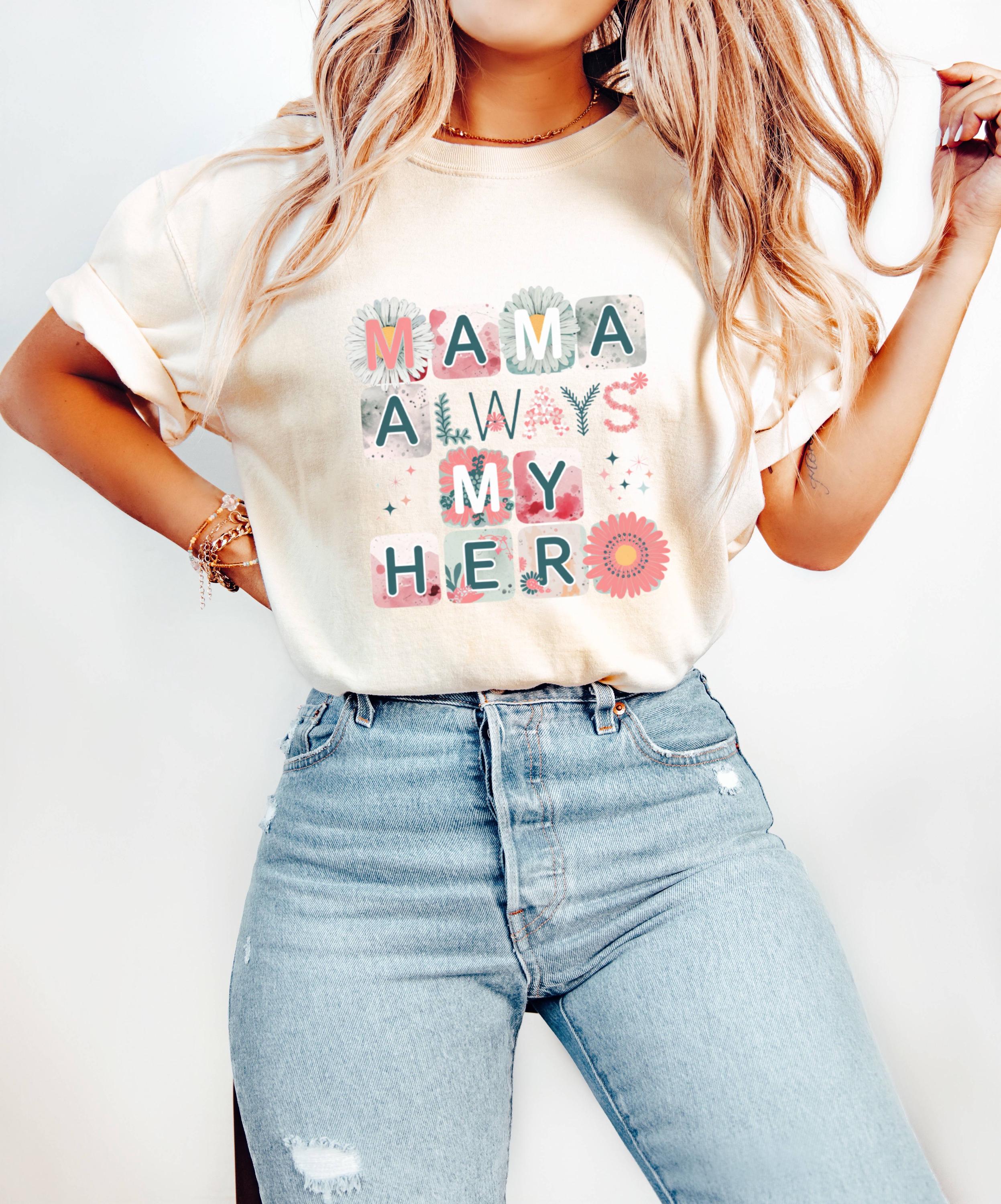 Mama Always My Hero T-Shirt – Floral Graphic Tee, Mother's Day Gift