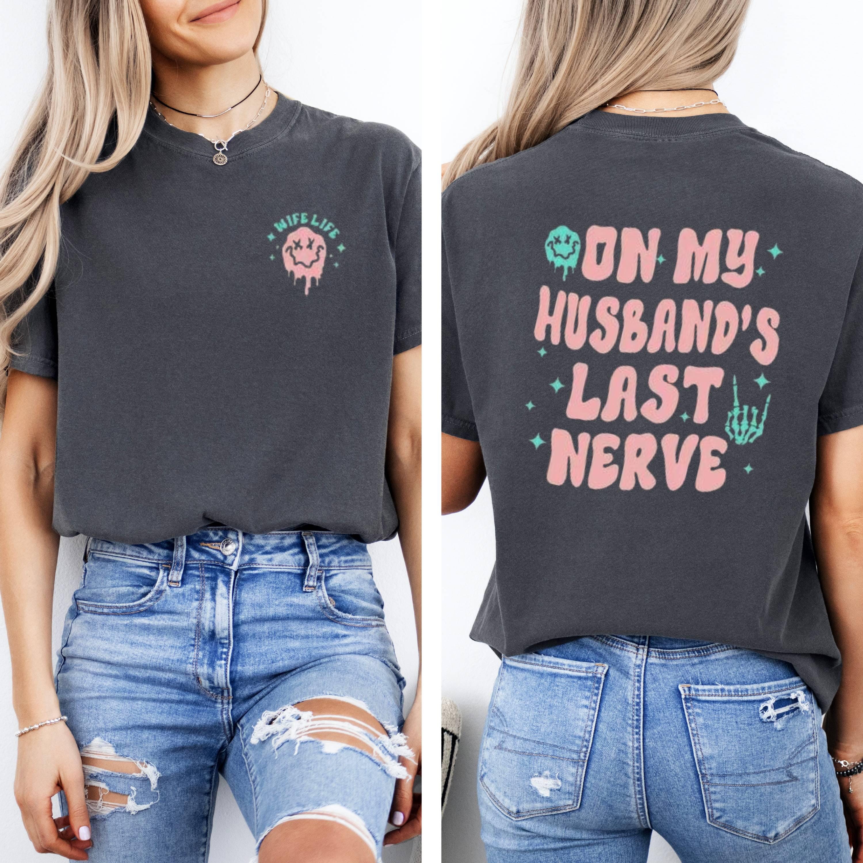 On My Husband’s Last Nerve • Funny Sarcastic Wife Life Top • Oversized Style