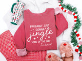 Probably Just Gonna Jingle Some Of The Way I'm Tired Christmas Sweatshirt, Funny Christmas Shirt