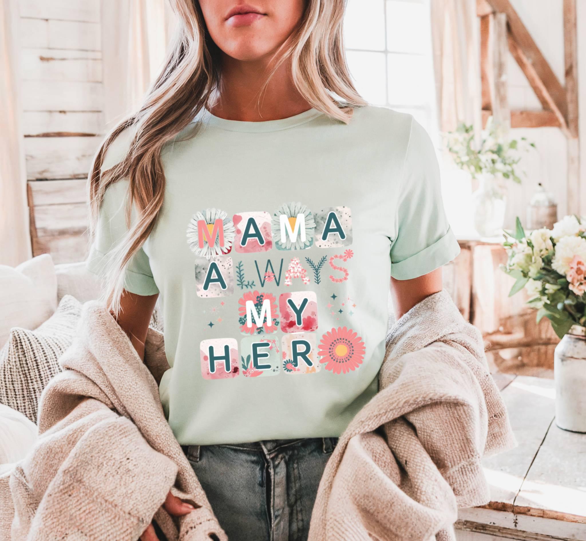 Mama Always My Hero T-Shirt – Floral Graphic Tee, Mother's Day Gift