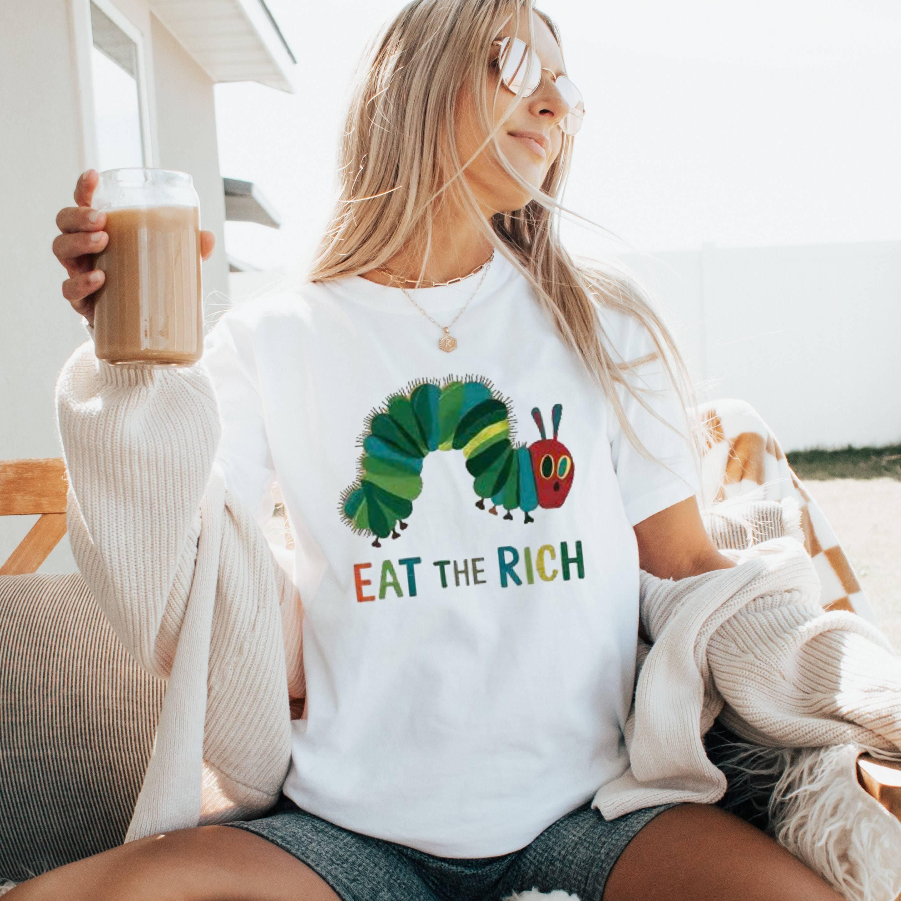 Eat The Rich Caterpillar Tee: Funny Anti-Capitalism Political Shirt