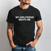 My girlfriend beats me tee, stylish casual T-Shirt for Everyday, Holiday, Vacation & outdoor wear, spring fashion, Quote tee,