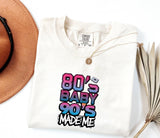 80's Baby 90's Made Me T-Shirt: Retro Millennial Tee