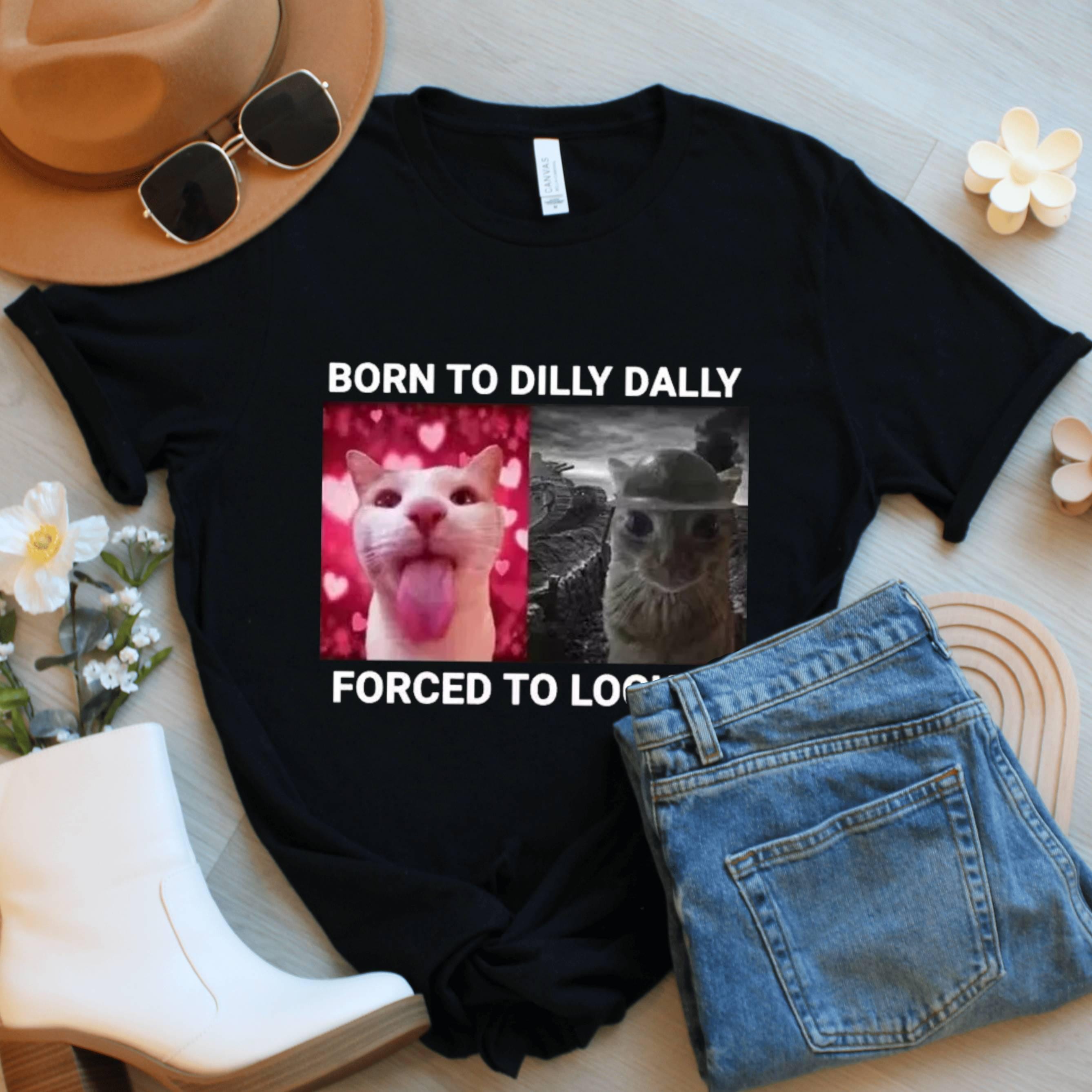 Funny Cat Meme T-Shirt: Gamer Mood Tee - Born To Dilly Dally