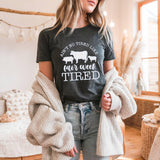 Fair Week Tired Tee: Funny Country Life Shirt