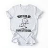 Wait For Me Funny Quote T Shirt Stick Figure Graphic