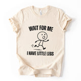 Wait For Me Funny Quote T Shirt Stick Figure Graphic