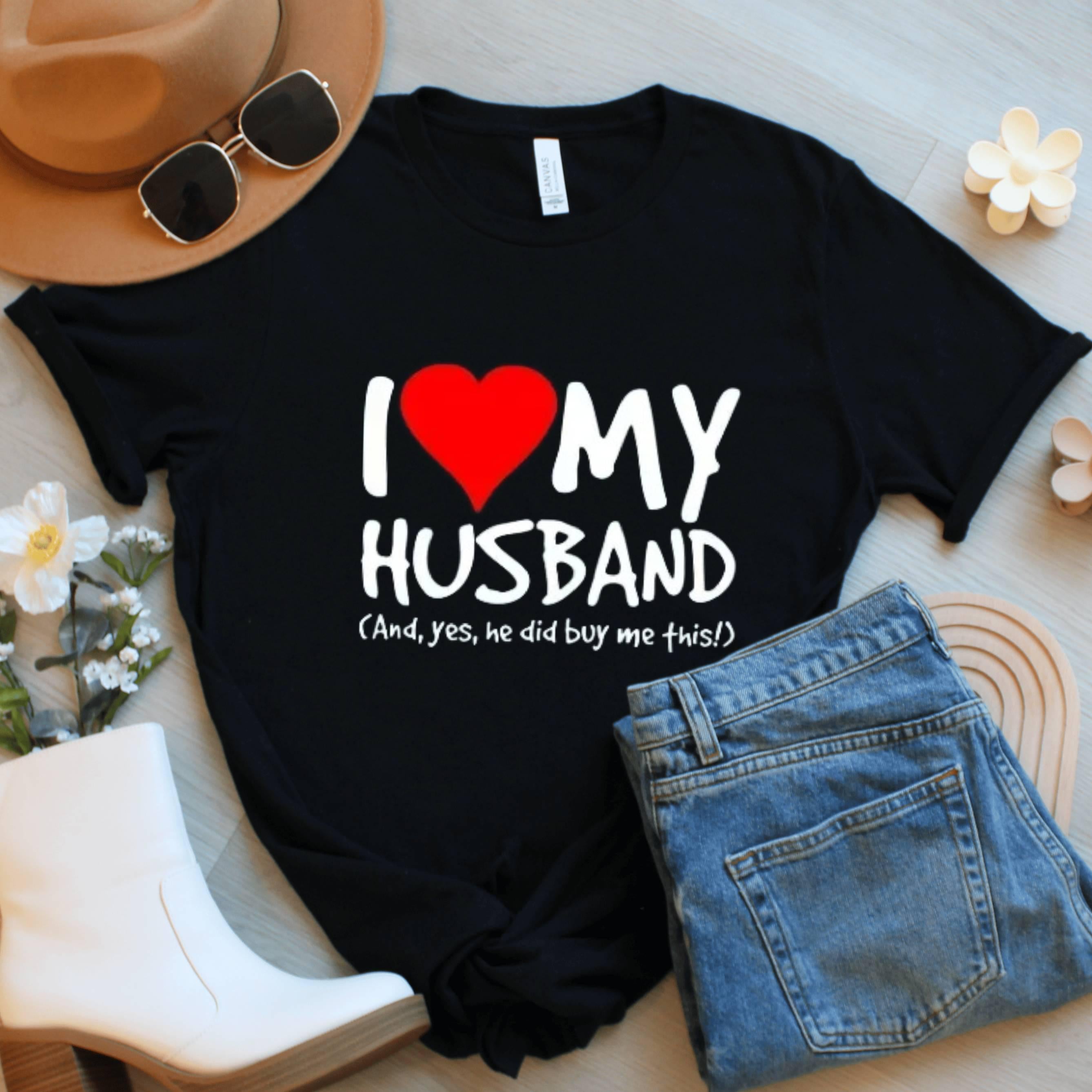 I Love My Husband Shirt, Funny Graphic Tee
