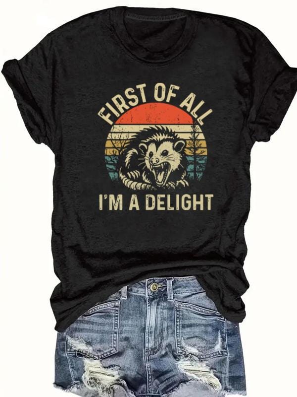First of all im a delight tee, stylish casual T-Shirt for Everyday, Holiday, Vacation & outdoor wear, spring fashion