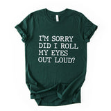 Did I Roll My Eyes Out Loud Quote Print T Shirt