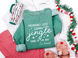 Probably Just Gonna Jingle Some Of The Way I'm Tired Christmas Sweatshirt, Funny Christmas Shirt
