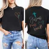 Jesus Has My Back Cross Heart Print Tee Front Back Graphic